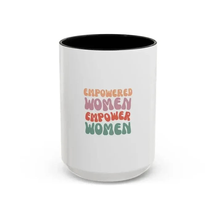 Empowered Women Coffee Mug - 11 and 15oz Accent Mug for Inspirational Gifts - FloofChonk