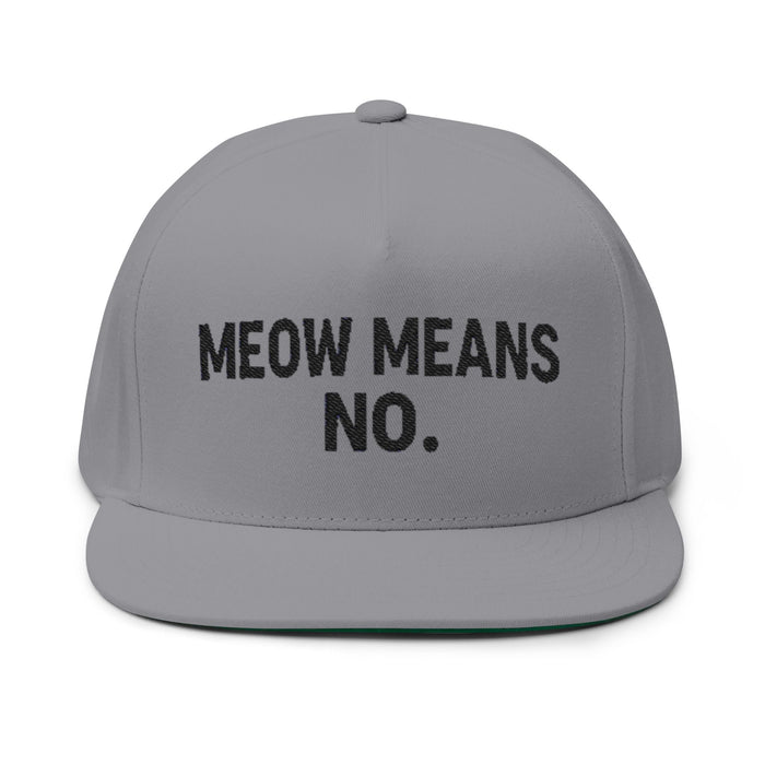 Flat Bill Cap — "Meow Means No." Embroidered Cat Attitude Snapback - FloofChonk
