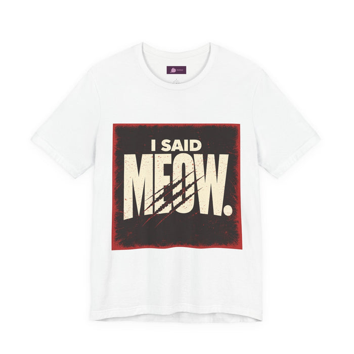I Said MEOW | typography shirt, 3D simple text - FloofChonk
