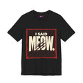 I Said MEOW | typography shirt, 3D simple text - FloofChonk