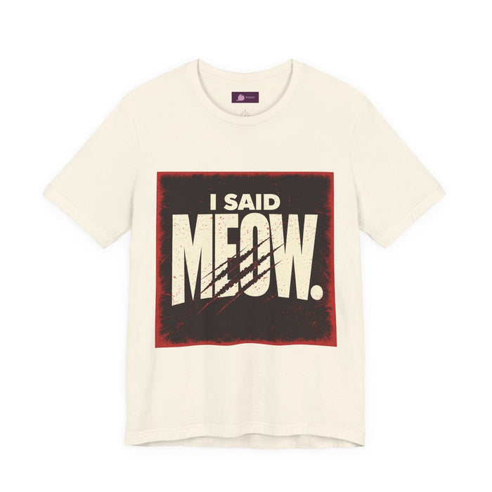 I Said MEOW | typography shirt, 3D simple text - FloofChonk