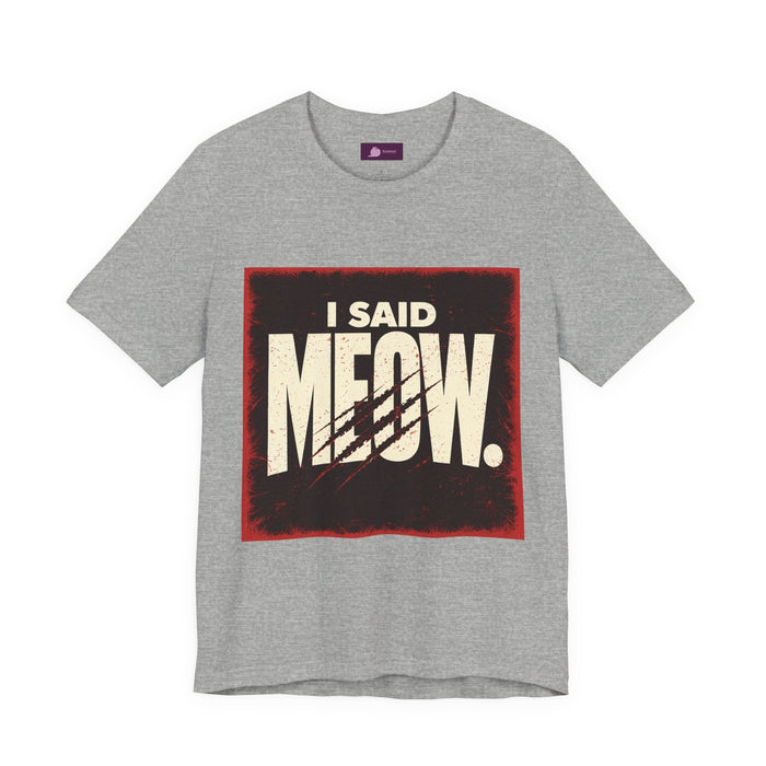 I Said MEOW | typography shirt, 3D simple text - FloofChonk