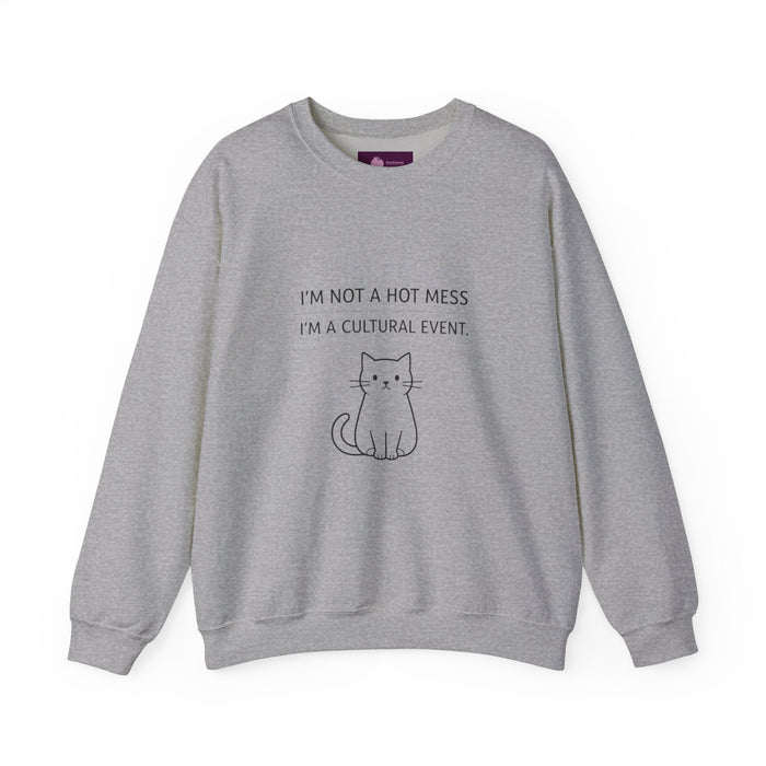 I'm Not a Hot Mess I'm a Cultural Event Sweatshirt | Sarcastic Self - Deprecating Quote - FloofChonk