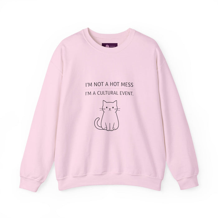 I'm Not a Hot Mess I'm a Cultural Event Sweatshirt | Sarcastic Self - Deprecating Quote - FloofChonk