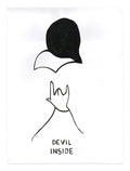 The Devil Inside print by Petites Luxures is a minimalist black and white illustration featuring a hand making the rock on gesture beneath a stylized devils head with horns. This limited edition screen print is signed, numbered, and includes the text DEVIL INSIDE.