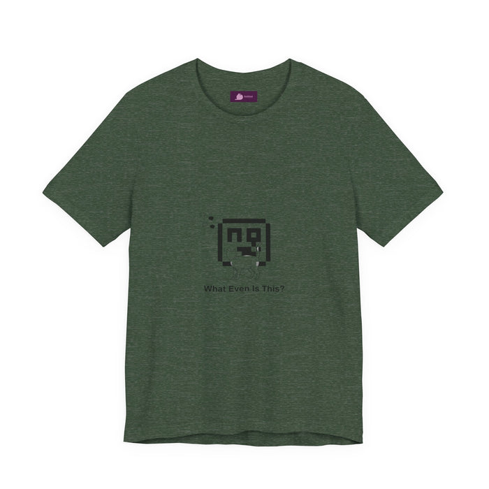 What Even Is This? Tee | meme reset, internet nostalgia - FloofChonk
